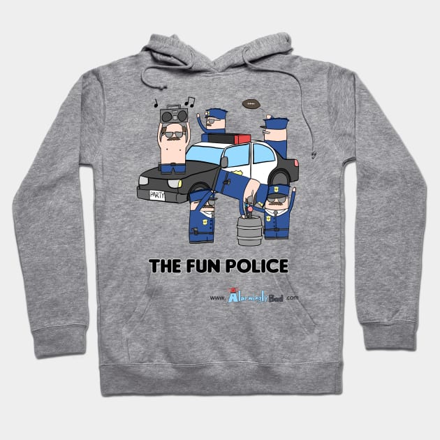 The Fun Police Hoodie by AlarminglyBad